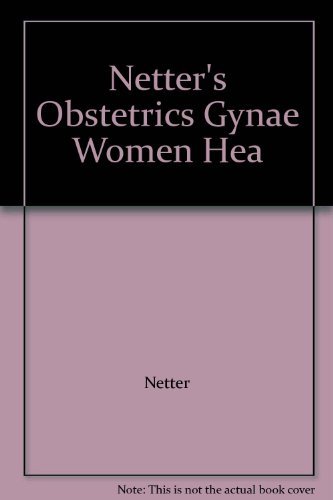 Netter's Obstetrics Gynae Women Hea (9781929007202) by Netter