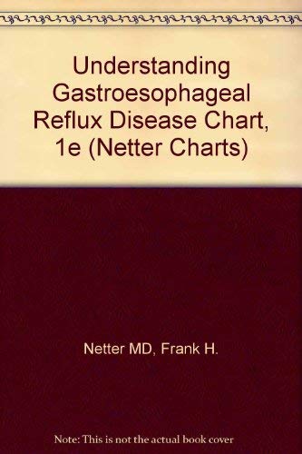 Understanding Gastroesophageal Reflux Disease Chart (Netter Charts) (9781929007790) by Netter MD, Frank H.