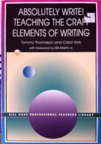 Stock image for Absolutely write!: Teaching the craft elements of writing (The Bill Harp professional teacher's library) for sale by HPB-Emerald