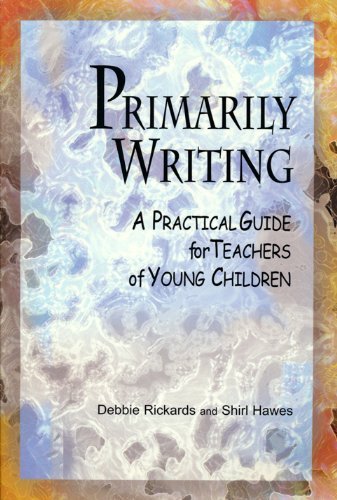 Imagen de archivo de Primarily Writing: A Practical Guide for Teachers of Young Children a la venta por Ergodebooks