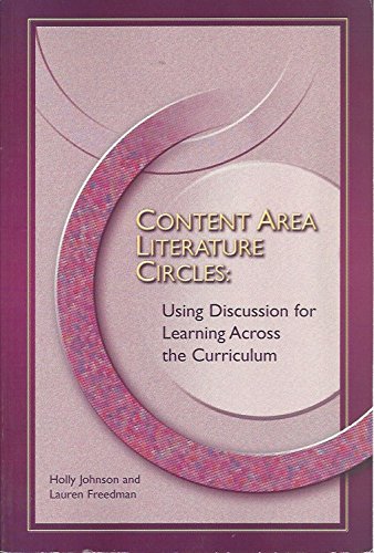 Content Area Literature Circles: Using Discussion for Learning Across the Curriculum (9781929024841) by Johnson, Holly; Freedman, Lauren