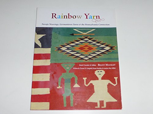 Beispielbild fr Rainbow Yarn: Navajo Weavings, Germantown Yarns & the Pennsylvania Connection zum Verkauf von Maya Jones Books
