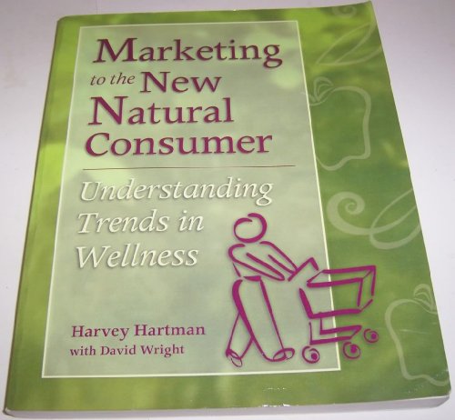 9781929027002: Marketing to the New Natural Consumer: Consumer Trends Forming the Wellness Category