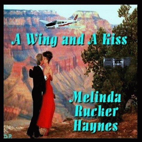 A Wing and a Kiss (9781929034307) by Haynes, Melinda Rucker