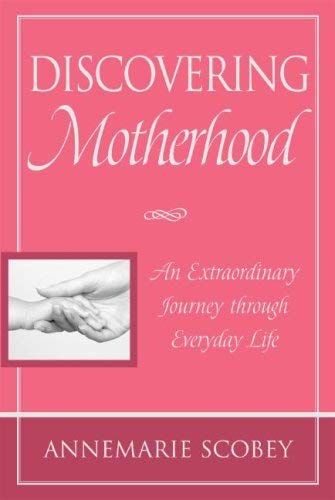 Stock image for Discovering Motherhood: An Extraordinary Journey Through Everyday Life for sale by Wonder Book