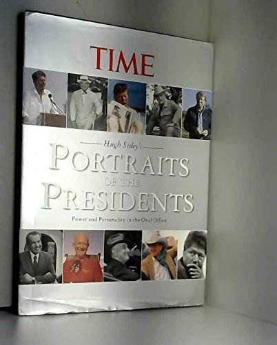 Hugh Sidey`s Portraits of the Presidents. Power and Personality in the Oval Office.