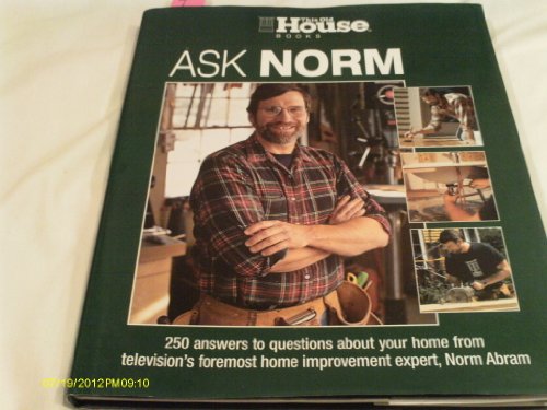 9781929049356: Ask Norm: 250 Answers to Questions about Your Home from Television's Foremost Home Improvement Expert, Norm Abram (This Old House)