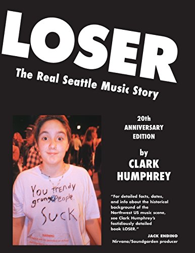 Imagen de archivo de Loser: The Real Seattle Music Story: 20th Anniversary Edition a la venta por SecondSale