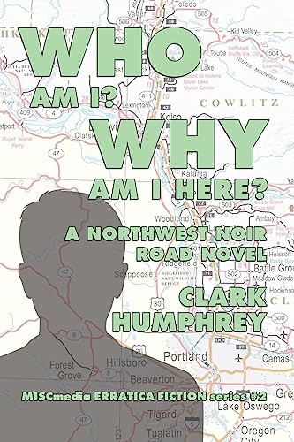 Stock image for Who Am !? Why Am I Here?: A Northwest Noir Road Novel (Erratica Fiction) for sale by Lucky's Textbooks