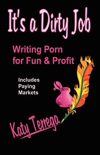 Imagen de archivo de It's a Dirty Job. Writing Porn for Fun and Profit! a la venta por WorldofBooks