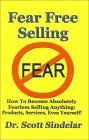 9781929072934: Fear-free Selling: How to Become Absolutely Fearless Selling Anything: Products, Services, Even Yourself!