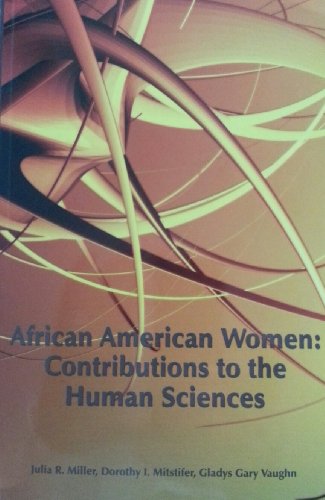 African American Women: Contributions to the Human Sciences (9781929083121) by Julia R. Miller; Dorothy I. Mitstifer; Gladys Gary Vaughn