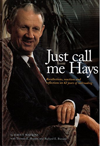 Beispielbild fr Just Call Me Hays : Recollections on 42 Years Railroading zum Verkauf von Better World Books