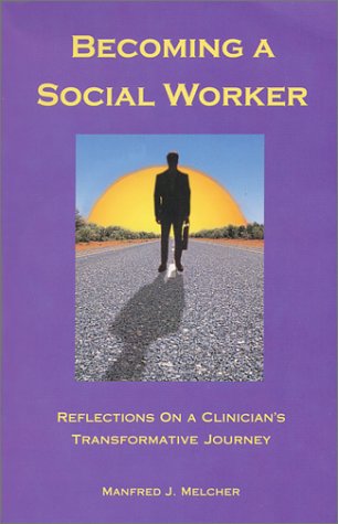 Imagen de archivo de Becoming a Social Worker: Reflections on a Clinician's Transformative Journey (Best of the New Social Worker, 1) a la venta por Ergodebooks