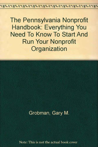 9781929109173: The Pennsylvania Nonprofit Handbook: Everything You Need To Know To Start And Run Your Nonprofit Organization