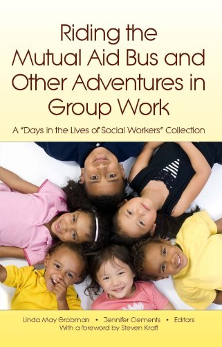 Stock image for Riding the Mutual Aid Bus and Other Adventures in Group Work: A "Days in the Lives of Social Workers" Collection (Days in the Lives of Social Workers Series) for sale by HPB-Diamond