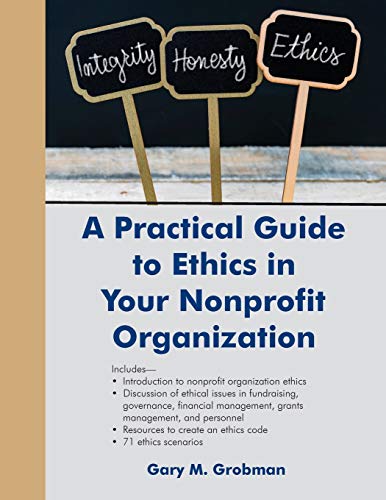 Imagen de archivo de A Practical Guide to Ethics in Your Nonprofit Organization a la venta por Housing Works Online Bookstore