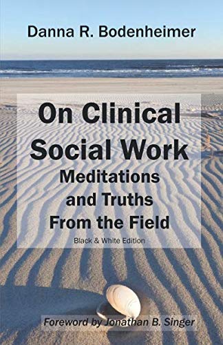 Stock image for On Clinical Social Work: Meditations and Truths From the Field (Black & White Edition) for sale by GF Books, Inc.