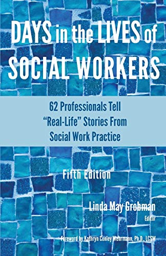 Stock image for Days in the Lives of Social Workers: 62 Professionals Tell "Real-Life" Stories From Social Work Practice for sale by BooksRun