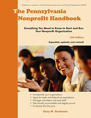 Beispielbild fr The Pennsylvania Nonprofit Handbook: Everything You Need To Know To Start and Run Your Nonprofit Organization zum Verkauf von GreatBookPrices