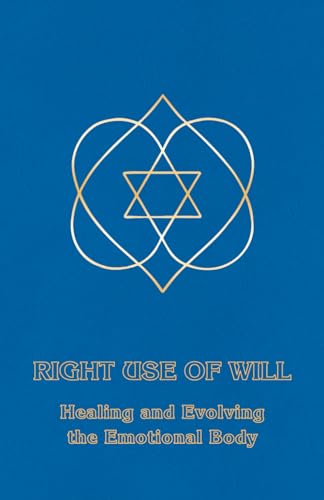 9781929113002: Right Use of Will: Healing and Evolving the Emotional Body