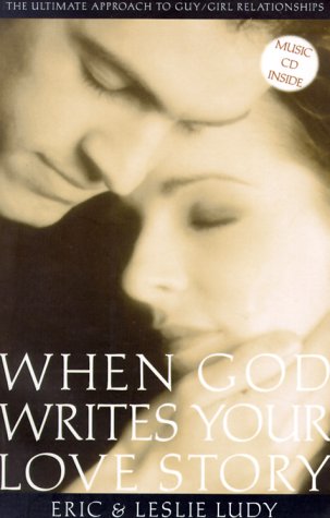 9781929125005: When God Writes Your Love Story: The Ultimate Approach to Guy/Girl Relationships