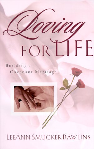 Stock image for Loving for Life: Building a Convenant Marriage for sale by ThriftBooks-Atlanta