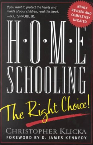Stock image for Home Schooling, the Right Choice: An Academic, Historical, Practical, and Legal Perspective for sale by HPB Inc.