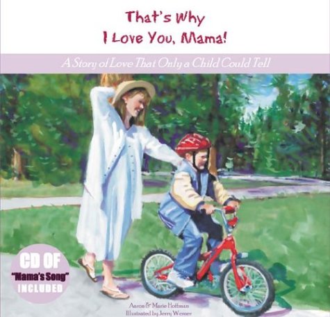 Stock image for That's Why I Love You, Mama! A Story of Love That Only a Child Could Tell for sale by Beautiful Tomes