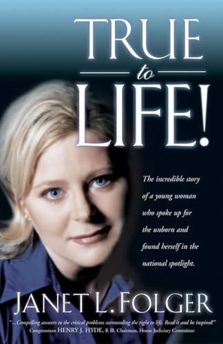 Stock image for True to Life! : Speaking up for the Unborn for sale by Lowry's Books