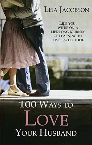 Imagen de archivo de 100 Ways To Love Your Husband: the life-long journey of learning to love each other a la venta por Gulf Coast Books