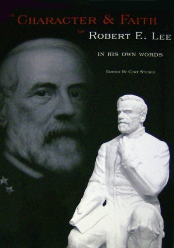 Beispielbild fr The Character & Faith of Robert E. Lee: In His Own Words zum Verkauf von Wonder Book