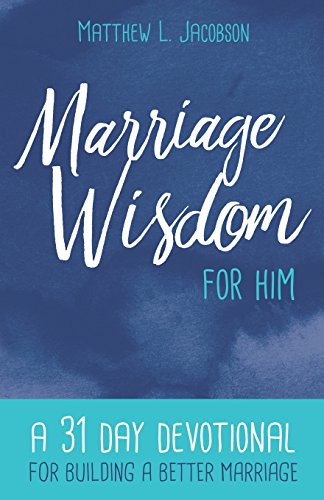 Beispielbild fr Marriage Wisdom for Him: A 31 Day Devotional for Building a Better Marriage zum Verkauf von SecondSale