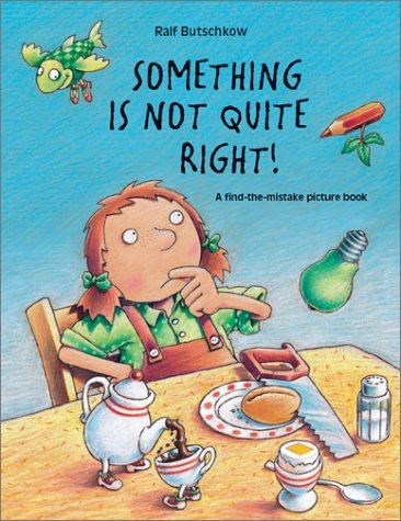 Imagen de archivo de Something Is Not Quite Right: A Find-The-Mistake Picture Book a la venta por HPB-Ruby