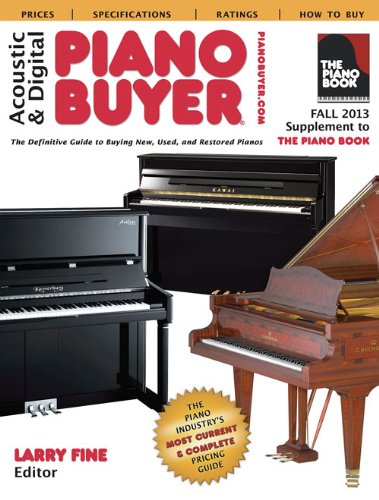 9781929145379: Acoustic & Digital Piano Buyer, Fall 2013: The Definitive Guide to Buying New, Used, and Restored Pianos