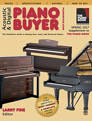 Stock image for Acoustic and Digital Piano Buyer Spring 2017 : Supplement to the Piano Book for sale by Better World Books: West