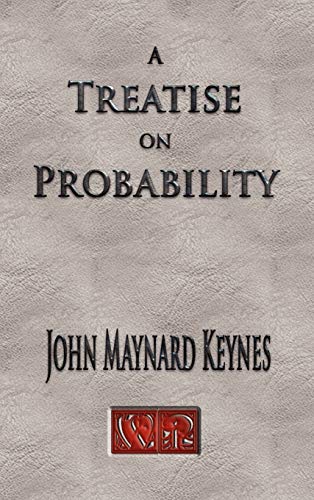 A Treatise On Probability - Unabridged (9781929148769) by John Maynard Keynes