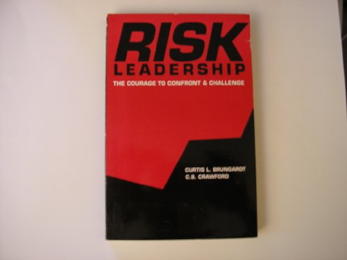 9781929149018: Risk Leadership: The Courage to Confront & Challenge