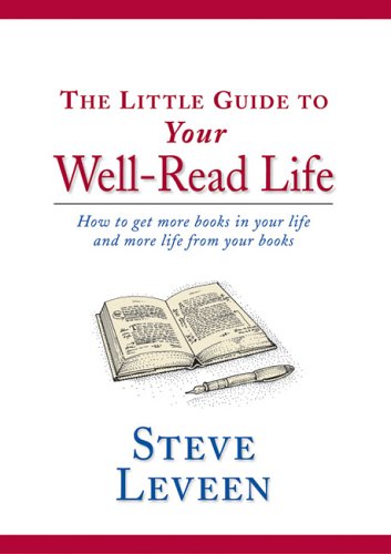 9781929154197: The Little Guide to Your Well-read Life: How to get more books in your life and more life from your books (Little Guides)