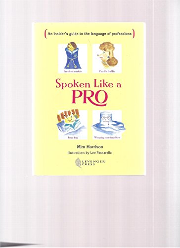 Imagen de archivo de Spoken Like a Pro: An Insider's Guide to the Language of Professions a la venta por Half Price Books Inc.
