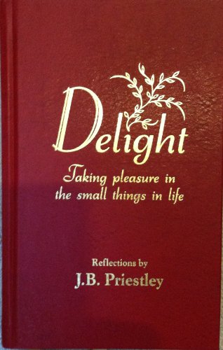 Stock image for Delight: Taking Pleasure in the Small Things in Life: Reflections for sale by Front Cover Books