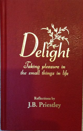 9781929154272: Delight: Taking Pleasure in the Small Things in Life: Reflections