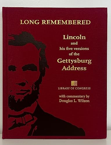 Stock image for Long Remembered: Lincoln and His Five Versions of the Gettysburg Address for sale by Jackson Street Booksellers