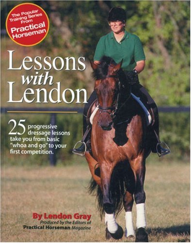 Imagen de archivo de Lessons with Lendon: 25 Progressive Dressage Lessons Take You from Basic Whoa and Go to Your First Competition a la venta por ThriftBooks-Dallas