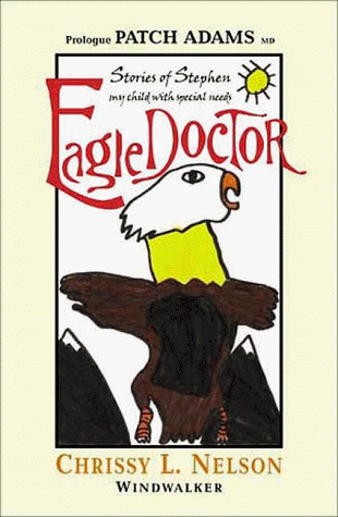 Beispielbild fr Eagle Doctor: Stories of Stephen, My Child With Special Needs zum Verkauf von The Book Spot