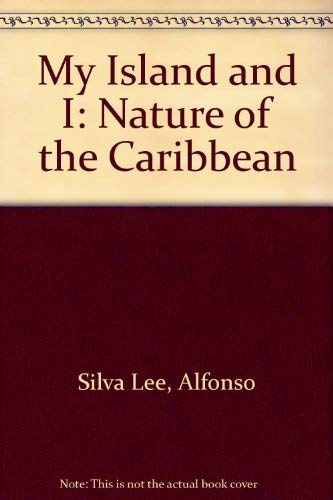 Stock image for My Island and I : The Nature of the Caribbean for sale by Better World Books: West