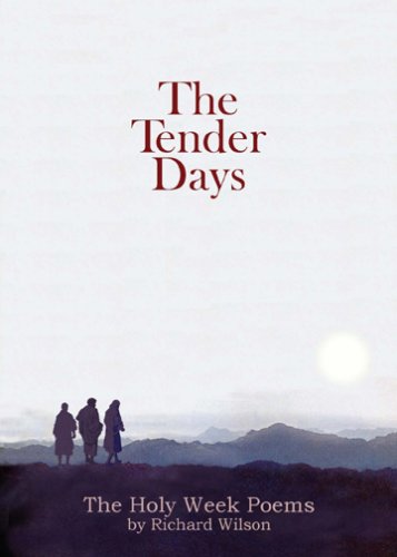 The Tender Days: The Holy Week Poems (9781929165575) by Richard Wilson