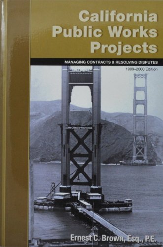 Stock image for California Public Works Projects : Managing Contracts and Resolving Disputes for sale by Better World Books