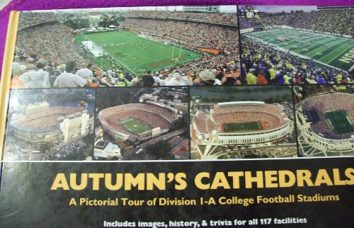 Stock image for Autumn's Cathedrals: A Pictorial Tour of 117 Division 1-A College Football Stadiums for sale by SecondSale