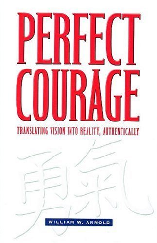 Stock image for Perfect Courage: Translating Vision Into Reality, Authentically for sale by Archives Books inc.